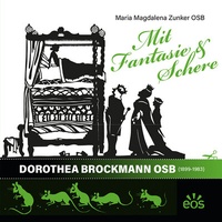 Abbildung von: Mit Fantasie und Schere - Sr. Dorothea Brockmann OSB (1899-1983) - EOS Verlag