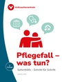 Cover: Pflegefall - was tun? - Verbraucherzentrale NRW e.V.