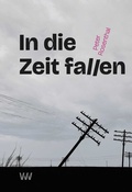 Cover: In die Zeit fallen - Weissmann Verlag