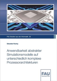 Abbildung von: Anwendbarkeit abstrakter Simulationsmodelle auf unterschiedlich komplexe Prozessorarchitekturen - FAU University Press