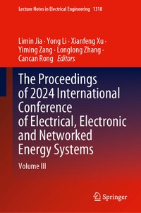Enlarge image Cover: The Proceedings of 2024 International Conference of Electrical, Electronic and Networked Energy Systems - Springer Nature Switzerland AG