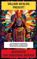 Cover: Geschichte der Eroberung Mexikos - Neu &uuml;bersetzt Verlag
