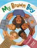 Cover: My Brown Boy - Little, Brown Young Readers