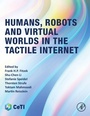 Cover: Humans, Robots and Virtual Worlds in the Tactile Internet - Academic Press