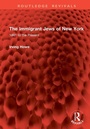 Cover: The Immigrant Jews of New York - Routledge