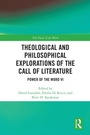 Cover: Theological and Philosophical Explorations of the Call of Literature - Routledge