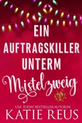 Cover: Ein Auftragskiller unterm Mistelzweig (Feiertage mit einem Killer, #1) - Kr Press, LLC