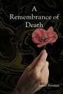 Cover: A Remembrance of Death - Tweeddale Consultancy Ltd