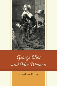 Abbildung von: George Eliot and Her Women - Lexington Books