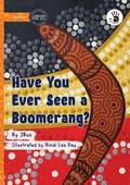 Cover: Have You Ever Seen a Boomerang? - Our Yarning - Library for All