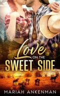 Cover: Love On The Sweet Side (Peak Town, Colorado, #1) - Mariah Ankenman
