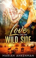 Cover: Love On The Wild Side (Peak Town, Colorado, #2) - Mariah Ankenman
