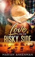 Cover: Love On The Risky Side (Peak Town, Colorado, #3) - Mariah Ankenman