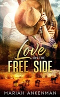 Cover: Love On The Free Side (Peak Town, Colorado, #5) - Mariah Ankenman