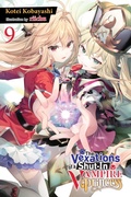 Cover: The Vexations of a Shut-In Vampire Princess, Vol. 9 (light novel) - Yen Press