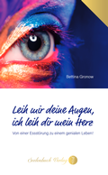Cover: Leih mir deine Augen, ich leih dir mein Herz - Seelenbuch Verlag