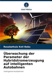 Abbildung von: UEberwachung der Parameter der Hybridstromerzeugung auf intelligenten Autobahnen - Verlag Unser Wissen