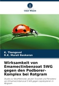 Cover: Wirksamkeit von Emamectinbenzoat 5WG gegen den Podborer-Komplex bei Rotgram - Verlag Unser Wissen