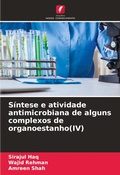 Cover: Sintese e atividade antimicrobiana de alguns complexos de organoestanho(IV) - Edicoes Nosso Conhecimento