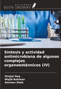 Cover: S&iacute;ntesis y actividad antimicrobiana de algunos complejos organoest&aacute;nnicos (IV) - Ediciones Nuestro Conocimiento