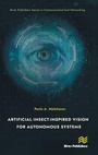 Cover: Artificial Insect-Inspired Vision for Autonomous Systems - River Publishers