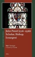Cover: John Ponet (1516-1556): Scholar, Bishop, Insurgent - Brill