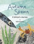 Cover: Autumn Spawn A Salmon's Journey - Save Our Wild Salmon