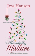 Cover: Moonlight and Mistletoe (Mistletoe Wishes, #1) - Jess Hansen