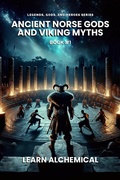 Cover: Ancient Norse Gods and Viking Myths (Legends, Gods, and Heroes, #1) - LEARN ALCHEMICAL