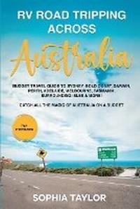 Abbildung von: RV Road Tripping across Australia Budget Travel Guide to Sydney, Gold Coast, Darwin, Perth, Adelaide, Melbourne, Tasmania, Surrounding Isles & More! Catch All the Magic of Australia - Galicia Publishing