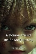 Cover: A Demon Friend Inside Me (Horror) - Lucas Miller