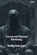 Cover: Tortured Throne (Fantasy ) - Kelly Morgan