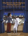Cover: Why Weren't the Firefighters Wearing Pajamas? - Bookbaby