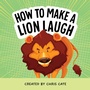 Cover: How to Make a Lion Laugh - Callisto Kids