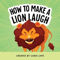 Enlarge image Cover: How to Make a Lion Laugh - Callisto Kids