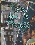 Cover: This Is How We Process - Bite the Paintbrush