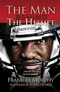 Cover: The Man Behind the Helmet - Frank D. Murphy Programs LLC