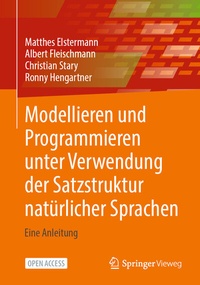 Abbildung von: Modellieren und Programmieren unter Verwendung der Satzstruktur natürlicher Sprachen - Springer Vieweg