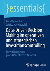 Abbildung von: Data-Driven Decision Making im operativen und strategischen Investitionscontrolling - Springer Gabler