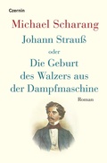 Cover: Johann Strau&szlig; oder Die Geburt des Walzers aus der Dampfmaschine - Czernin
