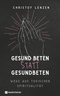 Abbildung von: Gesund beten statt gesundbeten - Neukirchener Verlag