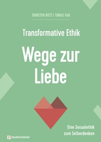 Enlarge image Cover: Transformative Ethik - Wege zur Liebe - Neukirchener Verlag
