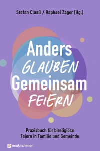 Abbildung von: Anders glauben. Gemeinsam feiern - Neukirchener Verlag