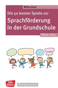 Abbildung von: Die 50 besten Spiele zur Sprachförderung in der Grundschule. Klasse 1 bis 4 - Don Bosco Medien