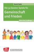 Cover: Die 50 besten Spiele f&uuml;r Gemeinschaft und Frieden f&uuml;r 8- bis 12-J&auml;hrige - Don Bosco Medien