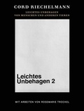 Cover: Cord Riechelmann. Leichtes Unbehagen 2. Von Menschen und anderen Tieren. Mit Arbeiten von Rosemarie Trockel. - K&ouml;nig, Walther
