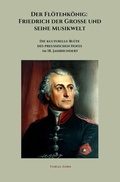 Bild: Der Fl&ouml;tenk&ouml;nig: Friedrich der Gro&szlig;e und seine Musikwelt - epubli