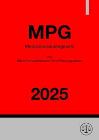 Abbildung von: Medizinproduktegesetz (MPG) mit Medizinprodukterecht-Durchführungsgesetz (MPDG) 2025 - epubli