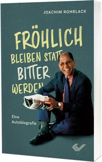 Abbildung von: Fröhlich bleiben statt bitter werden - Christliche Verlagsgesellschaft