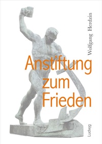 Abbildung von: Anstiftung zum Frieden - Verlag Ludwig